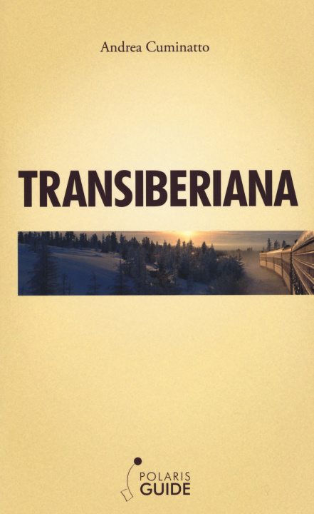 Könyv Transiberiana. L'ultimo treno leggendario Andrea Cuminatto