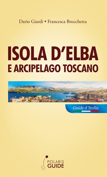 Книга Isola d'Elba e arcipelago toscano. Pianosa, Montecristo, Giglio, Giannutri, Capraia, Gorgona Dario Giardi