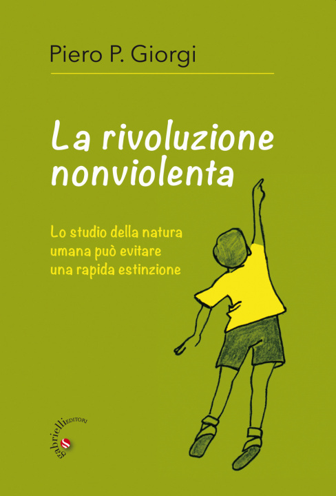 Книга rivoluzione nonviolenta. Lo studio della natura umana può evitare una rapida estinzione Piero P. Giorgi