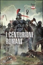 Könyv Centurioni romani. 753 a.C.-500 d.C. Raffaele D'Amato