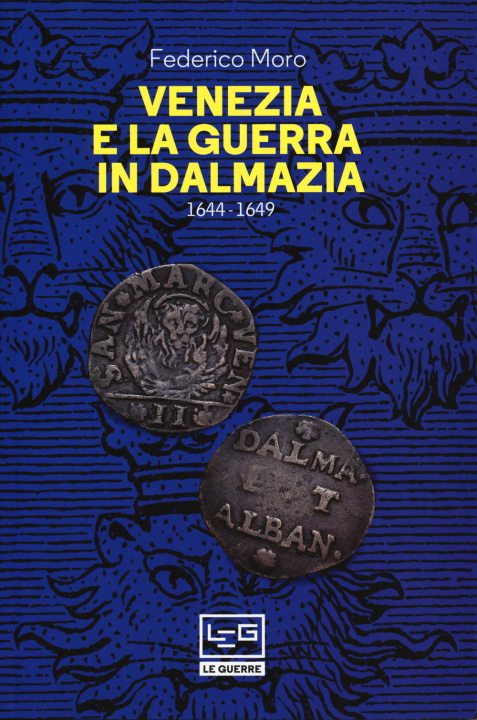 Kniha Venezia e la guerra in Dalmazia (1644-1649) Federico Moro
