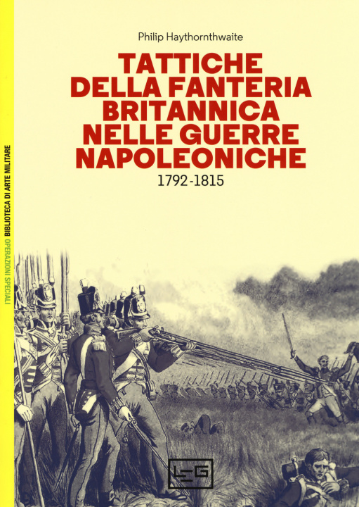 Könyv Tattiche della fanteria britannica nelle guerre napoleoniche (1792-1815) Philip Haythornthwaite