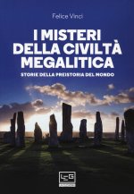 Kniha misteri della civiltà megalitica. Storie della preistoria del mondo Felice Vinci