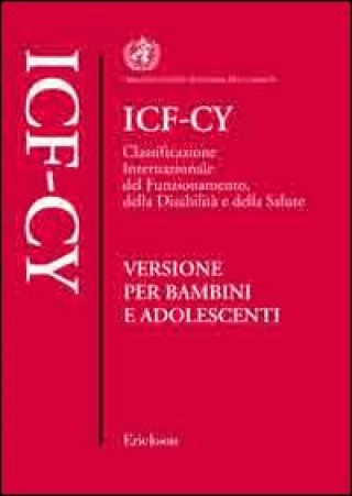 Книга ICF-CY. Classificazione internazionale del funzionamento, della disabilità e della salute. Versione per bambini e adolescenti 