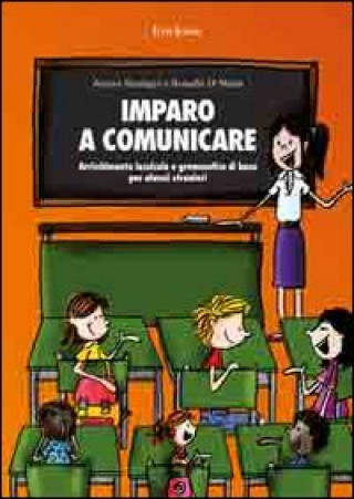 Carte Imparo a comunicare. Arricchimento lessicale e grammatica di base per alunni stranieri Rossella Di Maria