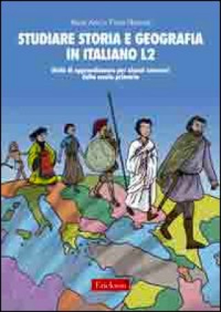 Kniha Studiare storia e geografia in italiano L2. Unità didattiche per alunni stranieri della scuola primaria Maria Arici