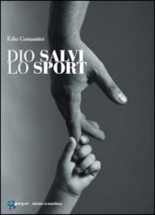 Kniha Dio salvi lo sport Edio Costantini
