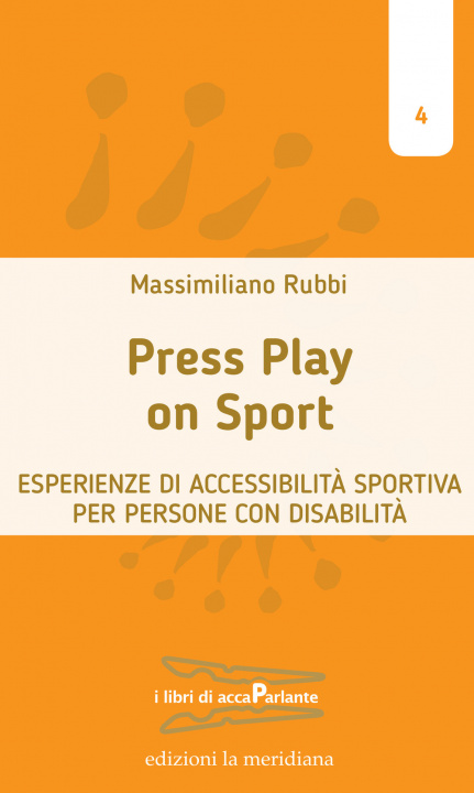 Könyv Press play on sport. Esperienze di accessibilità sportiva per persone con disabilità Massimiliano Rubbi