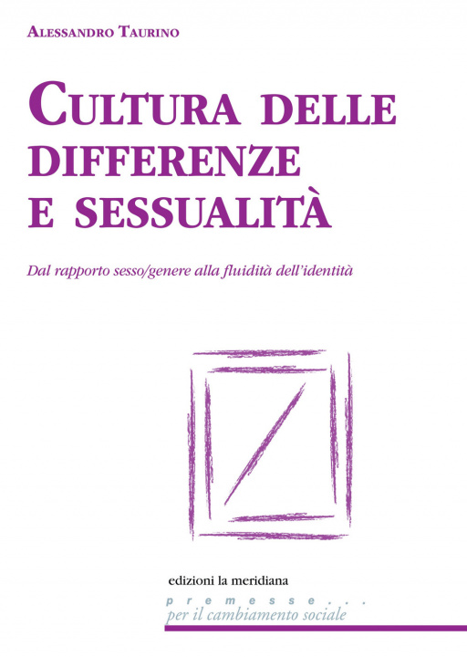 Книга Cultura delle differenze e sessualità. Dal rapporto sesso/genere alla fluidità dell'identità Alessandro Taurino