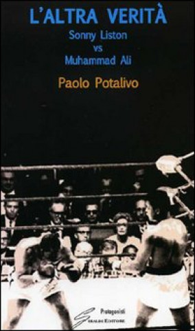 Книга altra verità. Sonny Liston vs Muhammad Ali Paolo Potalivo