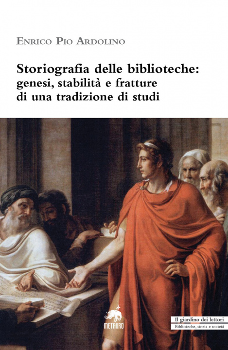 Kniha Storiografia delle biblioteche. Genesi, stabilità e fratture di una tradizione di studi Enrico Pio Ardolino
