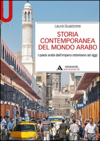 Kniha Storia contemporanea del mondo arabo. I paesi arabi dall’impero ottomano ad oggi Laura Guazzone