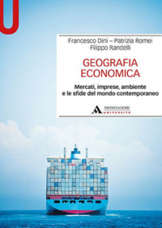 Carte Geografia economica. Mercati, imprese, ambiente e le sfide del mondo contemporaneo Francesco Dini