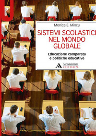 Könyv Sistemi scolastici nel mondo globale. Educazione comparata e politiche educative Monica E. Mincu