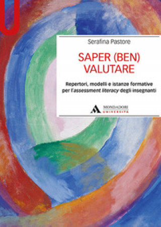 Könyv Saper (ben) valutare. Repertori, modelli e istanze formative per l'assessment literacy degli insegnanti Serafina Pastore