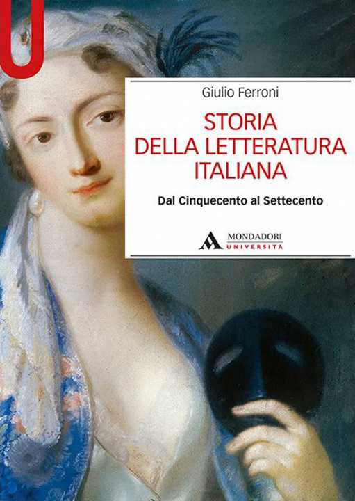 Carte Storia della letteratura italiana. Dal Cinquecento al Settecento Giulio Ferroni