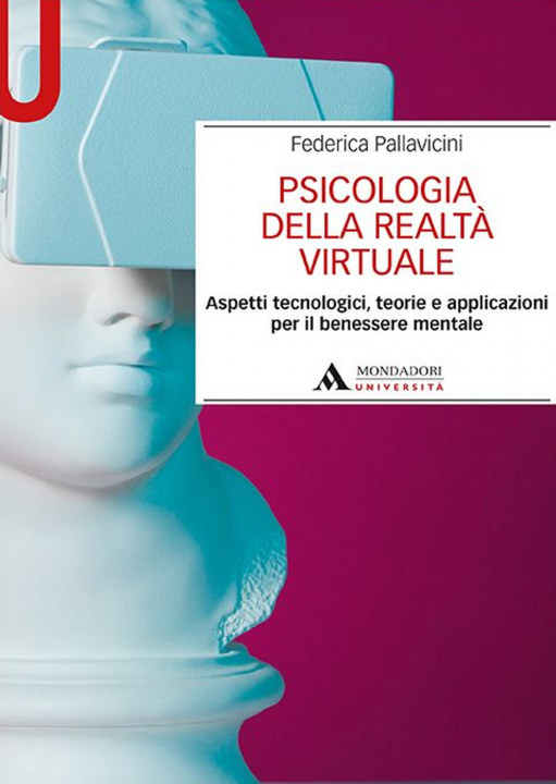 Könyv Psicologia della realtà virtuale. Aspetti tecnologici, teorie e applicazioni per il benessere mentale Federica Pallavicini
