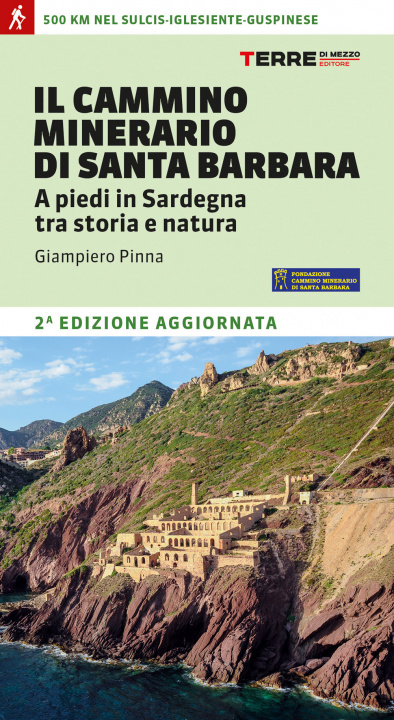 Carte cammino minerario di Santa Barbara. A piedi in Sardegna tra storia e natura Giampiero Pinna