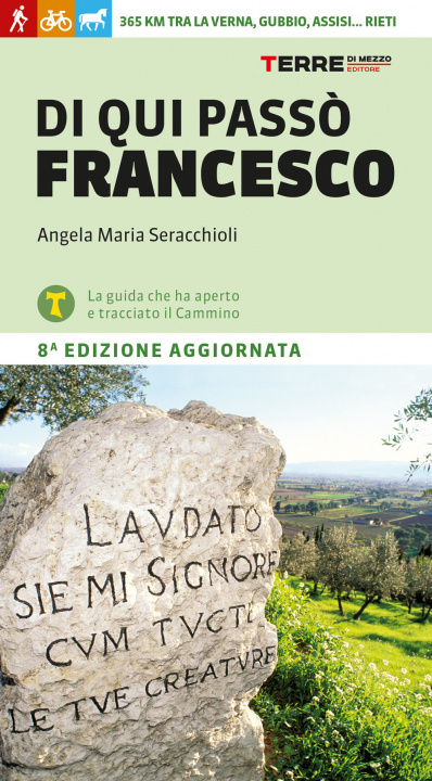 Carte Di qui passò Francesco. 365 chilometri tra La Verna, Gubbio, Assisi... Rieti Angela Maria Seracchioli