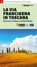 Carte La via Francigena in Toscana. Da Lucca a Siena e la Val d'Orcia Roberta Ferraris