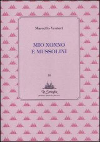 Knjiga Mio nonno e Mussolini Marcello Venturi