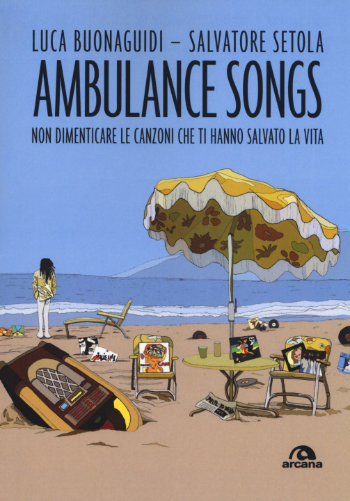 Könyv Ambulance songs. Non dimenticare le canzoni che ti hanno salvato la vita 