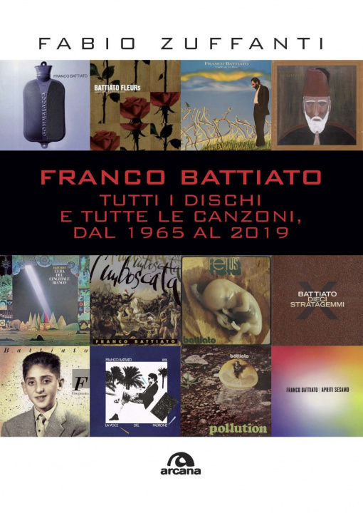 Carte Franco Battiato. Tutti i dischi e tutte le canzoni, dal 1965 al 2019 Fabio Zuffanti