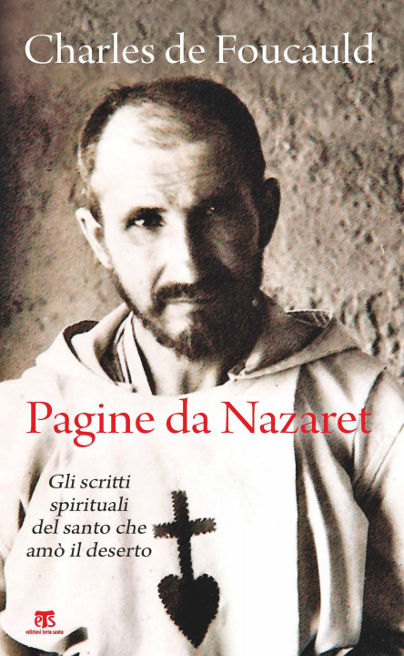 Kniha Pagine da Nazaret. Gli scritti spirituali del santo che amò il deserto Charles de Foucauld