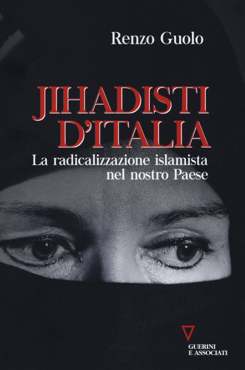 Книга Jihadisti d'Italia. La radicalizzazione islamica nel nostro Paese Renzo Guolo