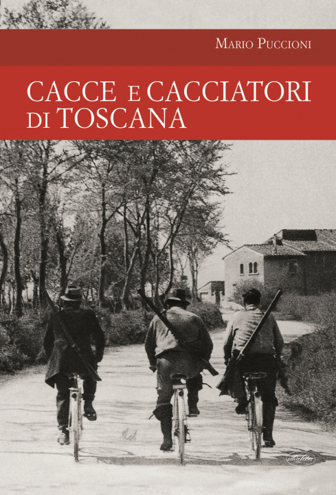 Knjiga Cacce e cacciatori di Toscana Mario Puccioni