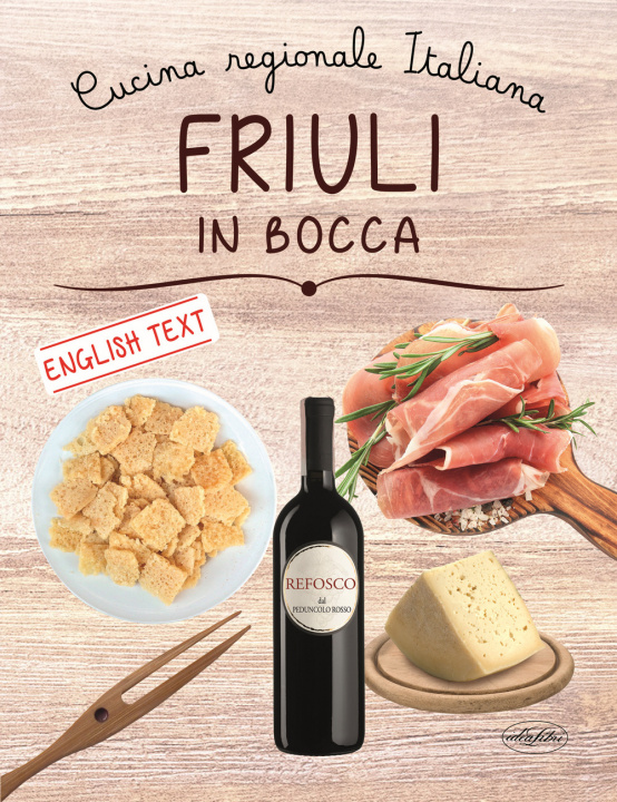 Carte Friuli in bocca. Ediz. italiana e inglese 