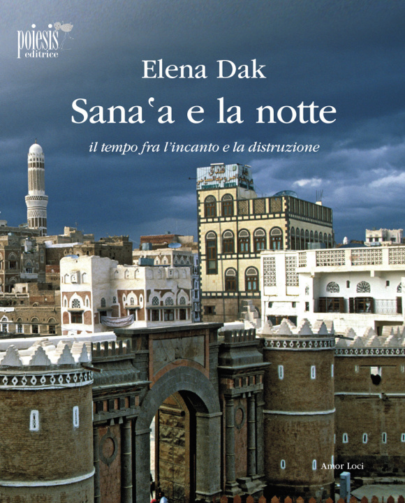 Книга Sana'a e la notte. Il tempo fra l'incanto e la distruzione Elena Dak