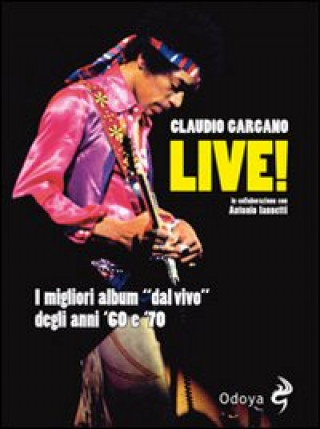 Könyv Live! I migliori album «dal vivo» degli anni '60 e '70 Claudio Gargano