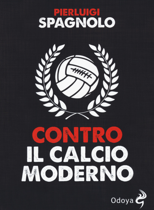 Libro Contro il calcio moderno Pierluigi Spagnolo