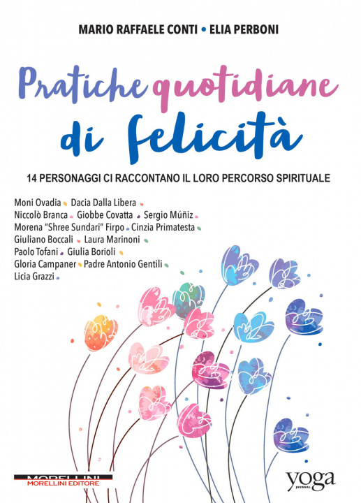 Könyv Pratiche quotidiane di felicità. 14 personaggi ci raccontano il loro percorso spirituale Mario Raffaele Conti
