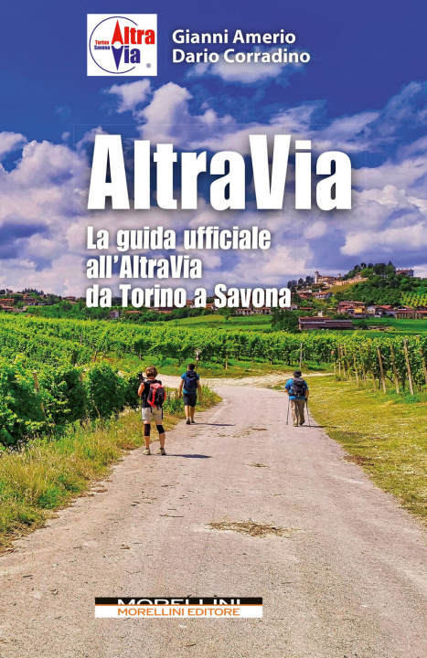 Carte Altravia. La guida ufficiale all'Altravia da Torino a Savona Gianni Amerio
