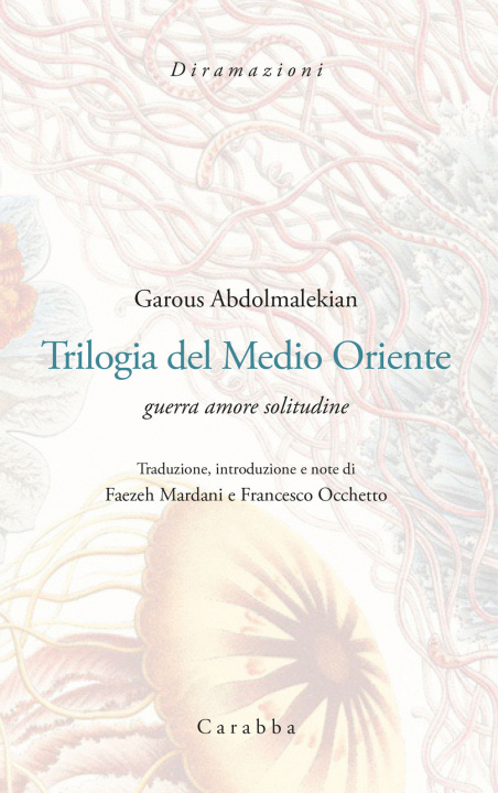 Könyv Trilogia del Medio Oriente. Guerra amore solitudine. Ediz. italiana e persiana Garous Abdolmalekian