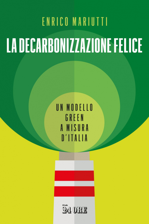 Książka decarbonizzazione felice. Un modello green a misura d'Italia Enrico Mariutti