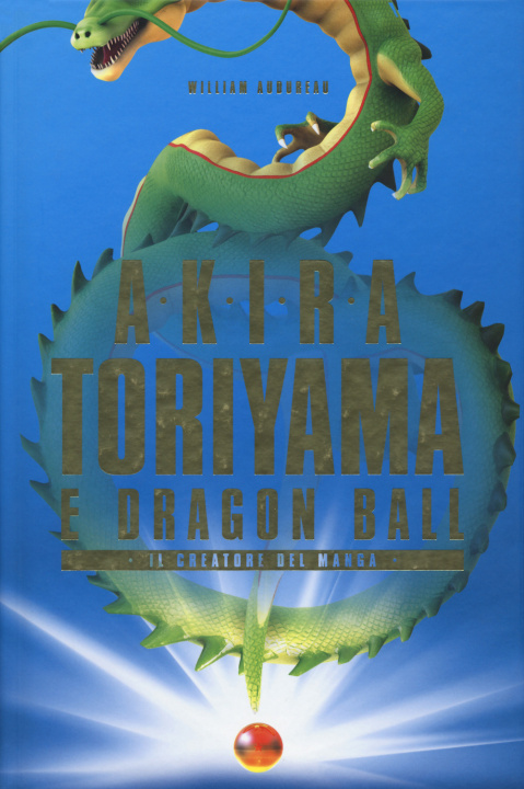 Kniha Akira Toriyama e Dragon Ball. Il creatore del manga William Audureau