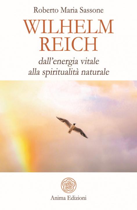 Kniha Wilhelm Reich. Dall’energia vitale alla spiritualità naturale Roberto Maria Sassone