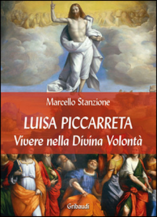 Könyv Luisa Piccarreta. Vivere nella Divina Volontà Marcello Stanzione