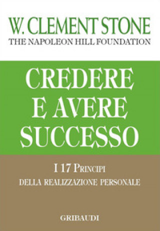 Kniha Credere e avere successo. I 17 principi della realizzazione personale W. Clement Stone