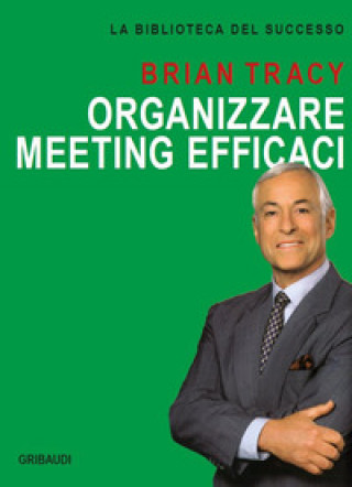 Kniha Organizzare meeting efficaci Brian Tracy