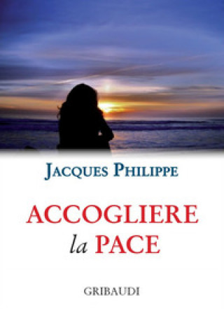 Kniha Accogliere la pace. 9 meditazioni Jacques Philippe