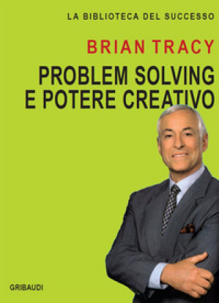 Knjiga Problem solving e potere creativo Brian Tracy