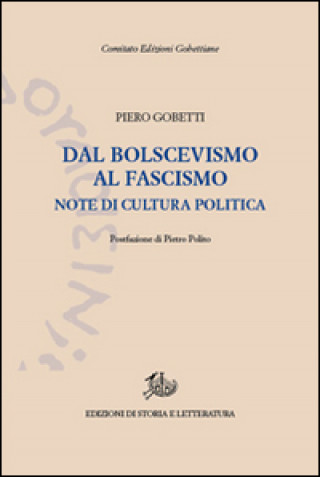 Carte Dal bolscevismo al fascismo. Note di cultura politica Piero Gobetti