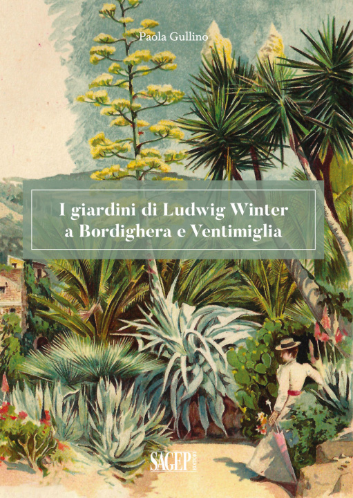 Carte giardini di Ludwig Winter a Bordighera e Ventimiglia. Riflessioni sul ruolo della cultura germanica nel vivaismo e nel paesaggio in Liguria Paola Gullino