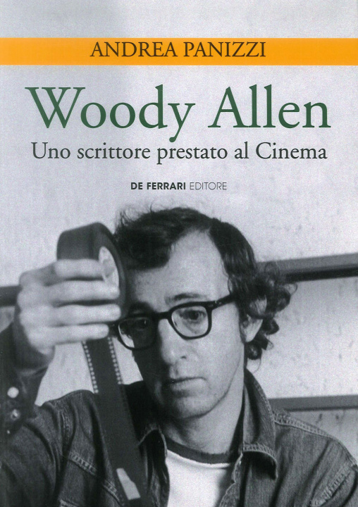 Kniha Woody Allen. Uno scrittore prestato al cinema Andrea Panizzi