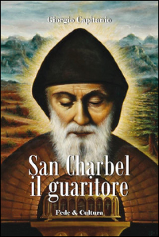 Könyv San Charbel il guaritore Giorgio Capitanio