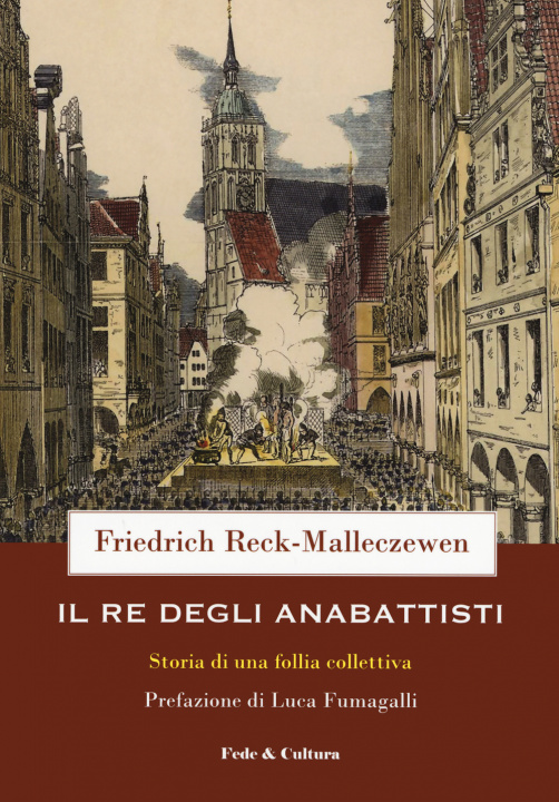 Kniha re degli anabattisti. Storia di una rivoluzione moderna Friedrich Reck-Malleczewen